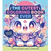 KNYGA Editors of Chartwell Books Cutest Coloring Book Ever, Color Adorable Kawaii Characters - More than 100 pages to color!
