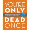 KNYGA Editors of Ulysses Press You're Only Dead Once