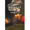KNYGA Edward Wilson Lee Grammar of Angels, A Search for the Magical Powers of Language