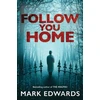 KNYGA Edwards, Mark (Fiction writer) Follow You Home