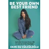 KNYGA Ekin Su Culculoglu Be Your Own Best Friend
