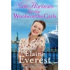 KNYGA Elaine Everest New Horizons for the Woolworths Girls, An emotional story of change and hope, the much-anticipated final novel in the bestselling Woolworths Girls series
