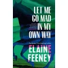 KNYGA Elaine Feeney Let Me Go Mad in My Own Way