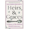 KNYGA Eleanor Doughty Doughty Eleanor Heirs and Graces: A History of the Modern British Aristocracy