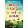 KNYGA Eleanor Shearer River Sing Me Home, A powerful, uplifting novel of a remarkable journey to find family, inspired by true events