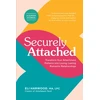 KNYGA Eli Harwood Securely Attached, Transform Your Attachment Patterns into Loving, Lasting Romantic Relationships ( Attachment Workbook)
