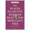 KNYGA Elizabeth Atkin 111 Places in County Durham That You Shouldn't Miss
