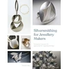 KNYGA Elizabeth Bone Silversmithing for Jewellery Makers (New Edition), Techniques, Treatments &amp; Applications for Inspirational Design