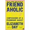 KNYGA Elizabeth Day Day Elizabeth Friendaholic: Confessions of a Friendship Addict