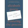 KNYGA Elizabeth George Mastering the Process, From Idea to Novel