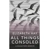 KNYGA Elizabeth Hay All Things Consoled