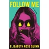 KNYGA Elizabeth Rose Quinn Follow Me, A Thriller