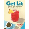 KNYGA Elizabeth Sagan Get Lit, Cocktails That Bring Your Favorite Books to Life