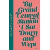 KNYGA Elizabeth Smart By Grand Central Station I Sat Down and Wept