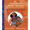 KNYGA Ella Phillips My Grandma's Magic Recipes: Autumn Harvest