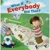 KNYGA Ellen Javernick What If Everybody Did That?