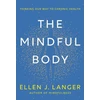 KNYGA Ellen Langer Mindful Body, Thinking Our Way to Lasting Health