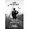 KNYGA Elliot Ackerman Fifth Act, America’S End in Afghanistan