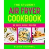 KNYGA Elodie Colombel The Student Air Fryer Cookbook, 60 quick, budget recipes
