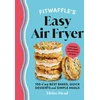 KNYGA Eloise Head Fitwaffle’s Easy Air Fryer, 100 of my best bakes, quick desserts and simple meals