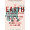 KNYGA Elsa Panciroli The Earth, A Biography of Life: The Story of Life On Our Planet through 47 Incredible Organisms