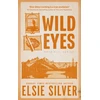 KNYGA Elsie Silver Elsie Sidabrinis Wild Eyes, Discover the instant Sunday Times bestseller and your newest small town romance obsession!