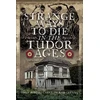 KNYGA Emily Bush Strange Ways To Die in the Tudor Ages
