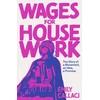 KNYGA Emily Callaci Wages for Housework, The Story of a Movement, an Idea, a Promise