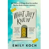 KNYGA Emily Koch What July Knew, Will you discover the truth in this summer's most heart-breaking mystery?
