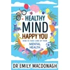 KNYGA Emily MacDonagh Macdonagh Dr Emily Healthy Mind, Happy You: How to Take Care of Your Mental Health