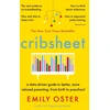KNYGA Emily Oster Oster Emily Cribsheet: A Data-Driven Guide to Better, More Relaxed Parenting, from Birth to Preschool