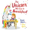 KNYGA Emma Adams Adams Emma Unicorn Who Came to Breakfast (PB)