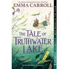 KNYGA Emma Carroll The Tale of Truthwater Lake, 'Absolutely gorgeous.' Hilary McKay