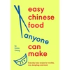 KNYGA Emma Chung Easy Chinese Food Anyone Can Make, Everyday tasty recipes for noodles, rice, dumplings and more!