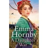 KNYGA Emma Hornby Daughter's War, A powerful and romantic WWII saga from the bestselling author (Worktown Girls at War Book 2)