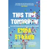 KNYGA Emma Straub This Time Tomorrow, The tender and witty new novel from the New York Times bestselling author of All Adults Here