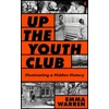 KNYGA Emma Warren Up the Youth Club, Illuminating a Hidden History