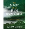 KNYGA Eoghan Daltun Magic of an Irish Rainforest, A Visual Journey