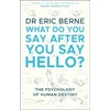 KNYGA Eric Berne What Do You Say After You Say Hello, Gain control of your conversations and relationships