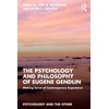 KNYGA Eric R Severson Psychology and Philosophy of Eugene Gendlin, Making Sense of Contemporary Experience