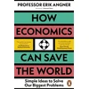 KNYGA Erik Angner How Economics Can Save the World, Simple Ideas to Solve Our Biggest Problems