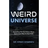 KNYGA Erika Hamden Weird Universe, Everything We Don't Know about Space (and Why It's Important)