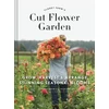 KNYGA Erin Benzakein Floret Farm's Cut Flower Garden: Grow, Harvest, and Arrange Stunning Seasonal Blooms