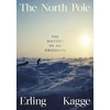 KNYGA Erling Kagge North Pole, The History of an Obsession