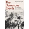 KNYGA Eugene Rogan Damascus Events, The 1860 Massacre and the Destruction of the Old Ottoman World