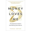 KNYGA Farah Orths Money Loves Me, The Spiritual Guide to Manifesting Abundance