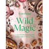 KNYGA Fern Freud Wild Magic, A seasonal guide to foraging with healing recipes