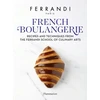 KNYGA Ferrandi Paris French Boulangerie, Recipes and Techniques from the Ferrandi School of Culinary Arts
