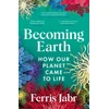 KNYGA Ferris Jabr Becoming Earth, How Our Planet Came to Life