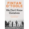 KNYGA Fintan Otoole We Don't Know Ourselves, A Personal History of Ireland Since 1958